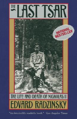 The Last Tsar: The Life and Death of