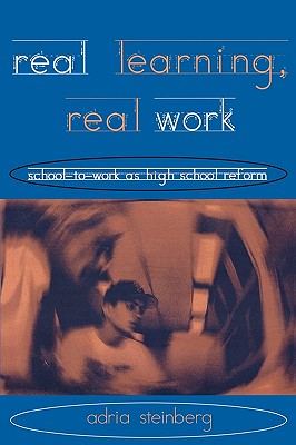 Real Learning, Real Work: School-To-Work
