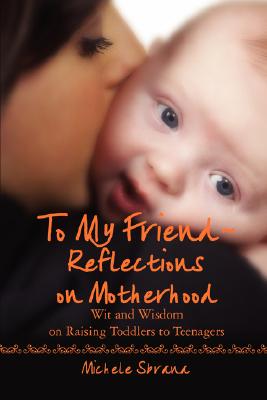 To My Friend Reflections on Motherhood: