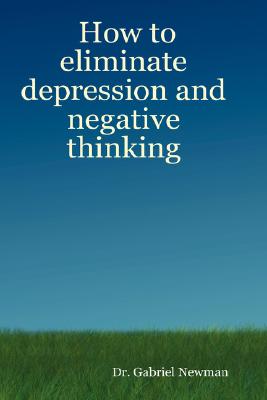How to Eliminate Depression and Negative