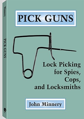 Pick Guns: Lock Picking for Spies, Cops,