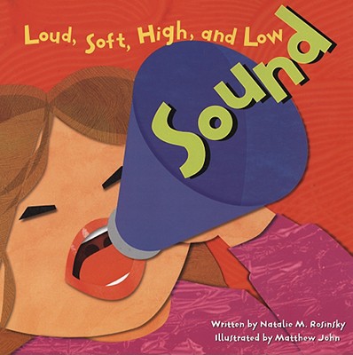 Sound: Loud, Soft, High, and Low (Amazing Science (Picture Window))