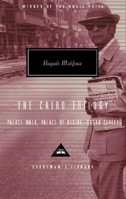 The Cairo Trilogy: Palace Walk, Palace of Desire, Sugar Street