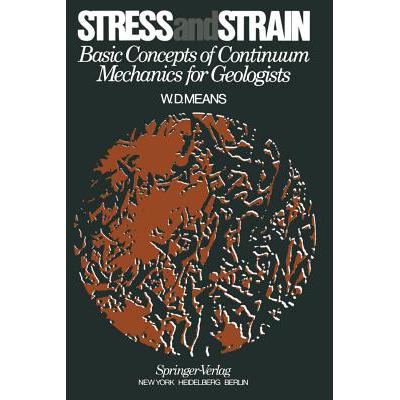 Stress and Strain: Basic Concepts of Continuum Mechanics for Geologists