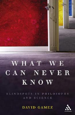 What We Can Never Know: Blindspots in