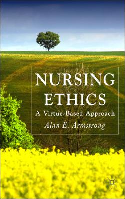 Nursing Ethics: A Virtue-Based