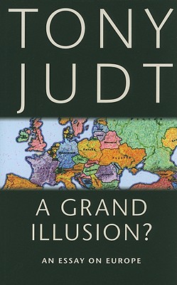A Grand Illusion?: An Essay on Europe