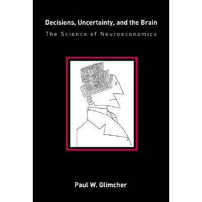 预订 Decisions, Uncertainty, and the Brain: The Science of Neuroeconomics