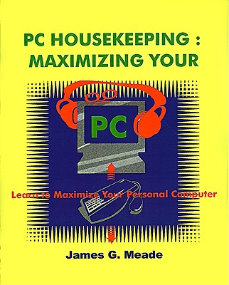 PC Housekeeping: Maximizing Your
