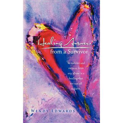 预订 Healing Answers from a Survivor: To Survive and Recover from Any Abuse Is a Healing That We Ca...