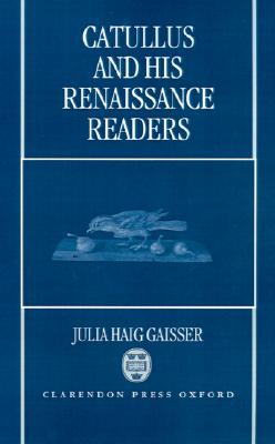 Catullus and His Renaissanc