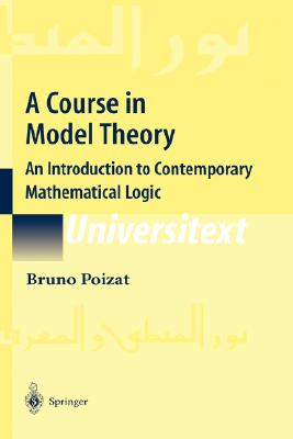 A Course in Model Theory: A