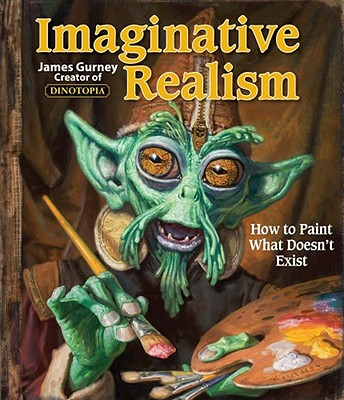 Imaginative Realism: How to Paint What