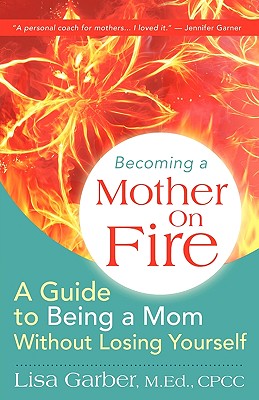 Becoming a Mother on Fire: A Guide to