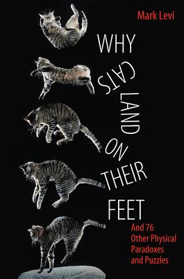 Why Cats Land on Their Feet: And 76