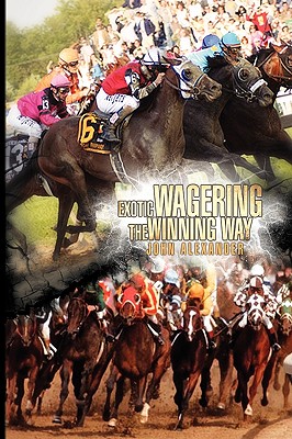 Exotic Wagering the Winning Way