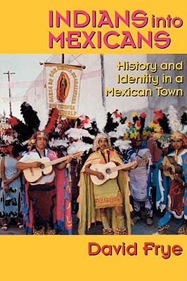 Indians Into Mexicans: History a