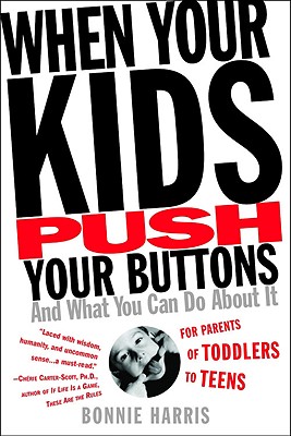 When Your Kids Push Your Buttons: And