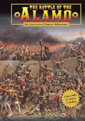 The Alamo: An Interactive History Adventure (You Choose Books)