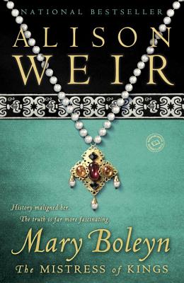 Mary Boleyn: The Mistress of