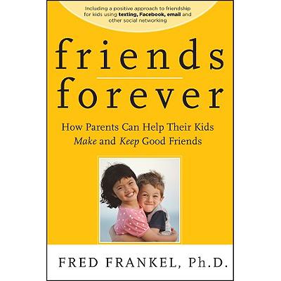 预订 Friends Forever: How Parents Can Help Their Kids Make And Keep Good Friends [Wiley自助类]