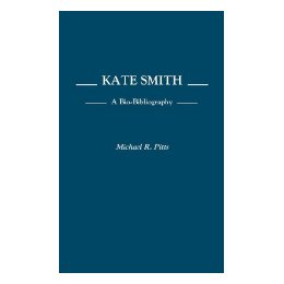 Kate Smith: A Bio-Bibliography