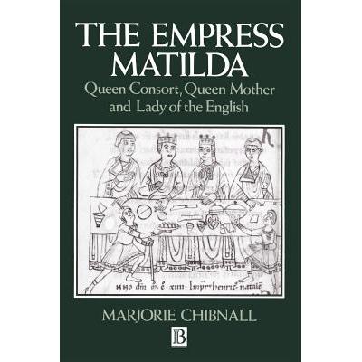 预订 The Empress Matilda - Queen Consort, Queen Mother And Lady Of The English [Wiley历史]