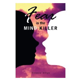 Fear Is the Mind Killer