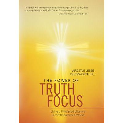 预订 The Power of Truth Focus: Living a Principled Lifestyle in This Unbalanced World
