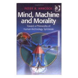 Mind, Machine, and Morality: Toward a