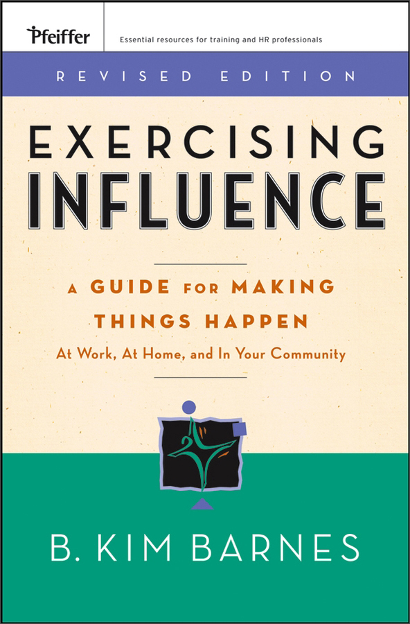 exercising influence: a guide for making things happen at work