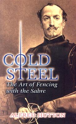 Cold Steel: The Art of Fencing with the