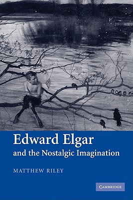 Edward Elgar and the Nostalgic