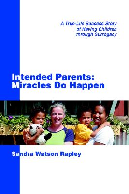 Intended Parents: Miracles Do Happen: A