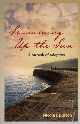 Swimming Up the Sun: A Memoir of