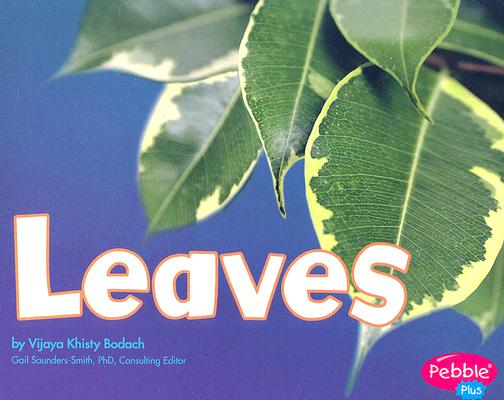 Leaves (Pebble Plus: Plant Parts)