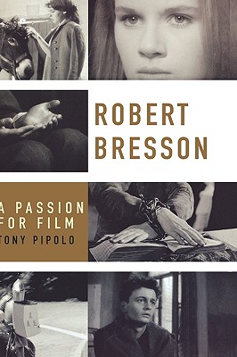 Robert Bresson: A Passion for