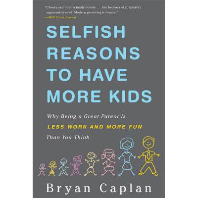 预订 Selfish Reasons to Have More Kids: Why Being...