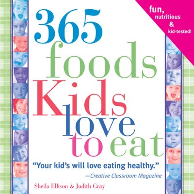 365 Foods Kids Love to Eat: Fun,
