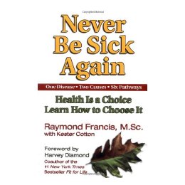 Never Be Sick Again: Health Is a Choice,