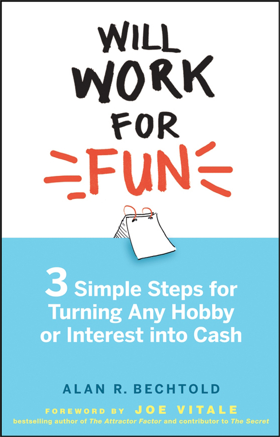 will work for fun: three simple steps for turning any hobby or
