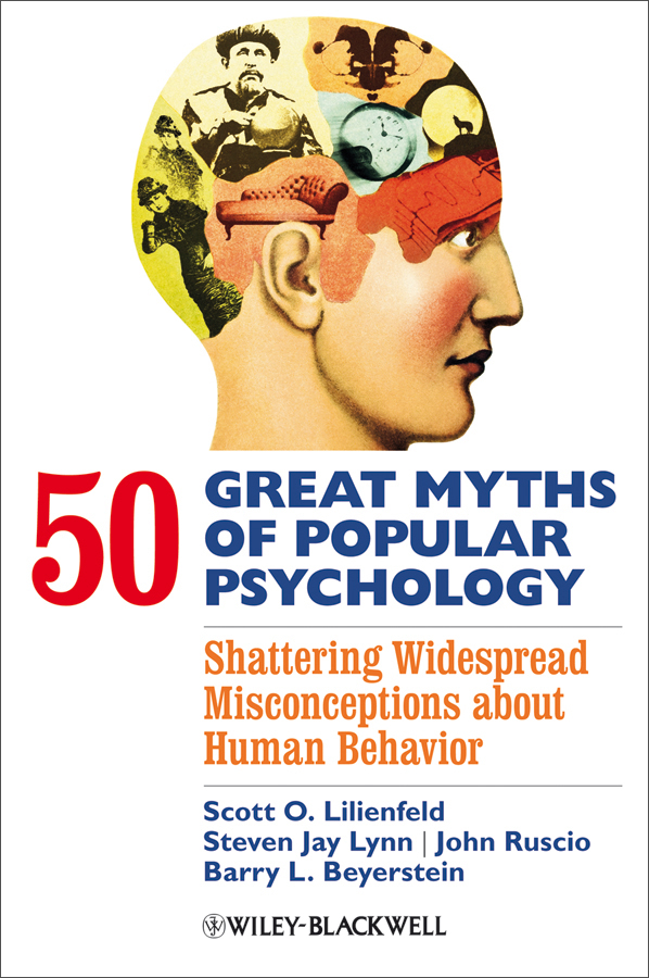 50 great myths of popular psychology: shattering widespread