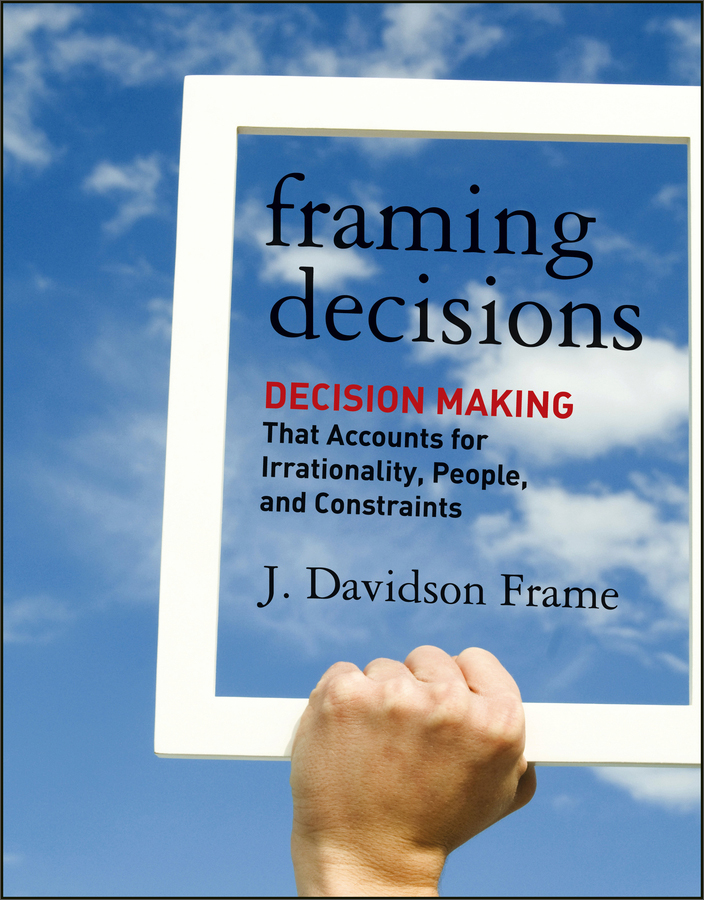 framing decisions: decision making that accounts for