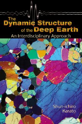 The Dynamic Structure of the Deep Earth: