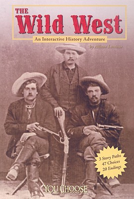 The Wild West: An Interactive History Adventure (You Choose Books)