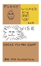 Funny, Wicked and Wise: Ideas You May