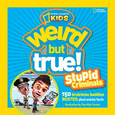 Weird But True: Stupid Criminals: 100