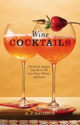 Wine Cocktails: 50 Stylish Sippers That