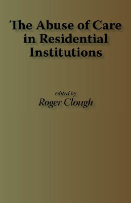 The Abuse of Care in Residential