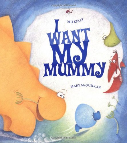 I Want My Mummy